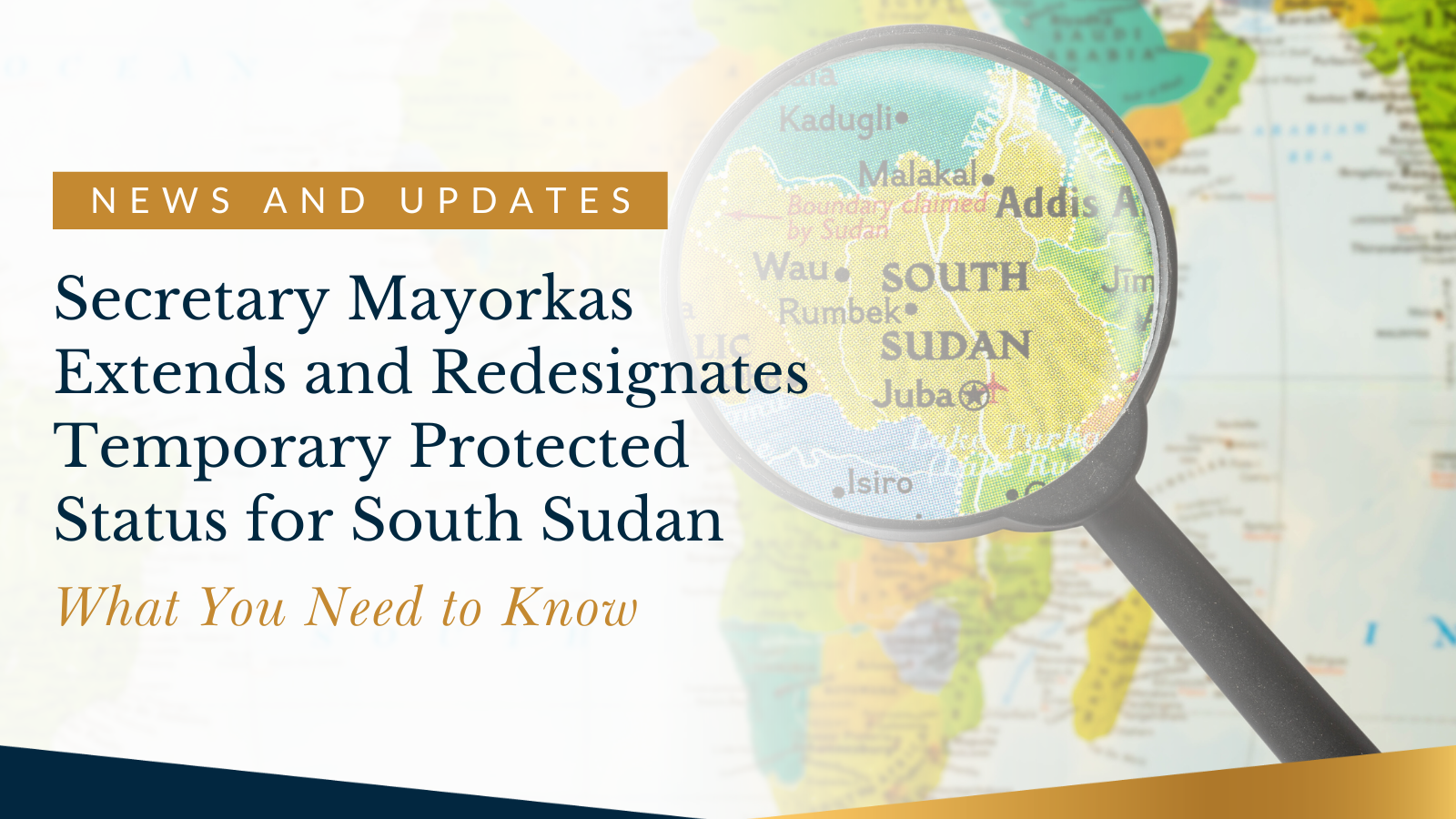 Secretary Mayorkas Extends and Redesignates Temporary Protected Status for South Sudan