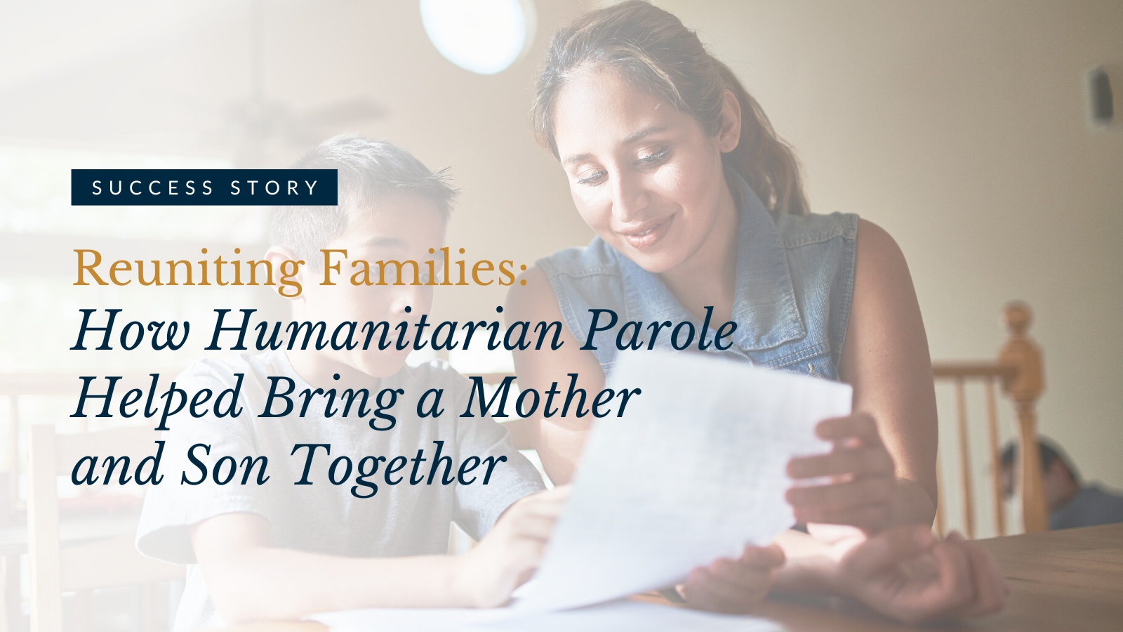  Reuniting Families: How Humanitarian Parole Helped Bring a Mother and Son Together