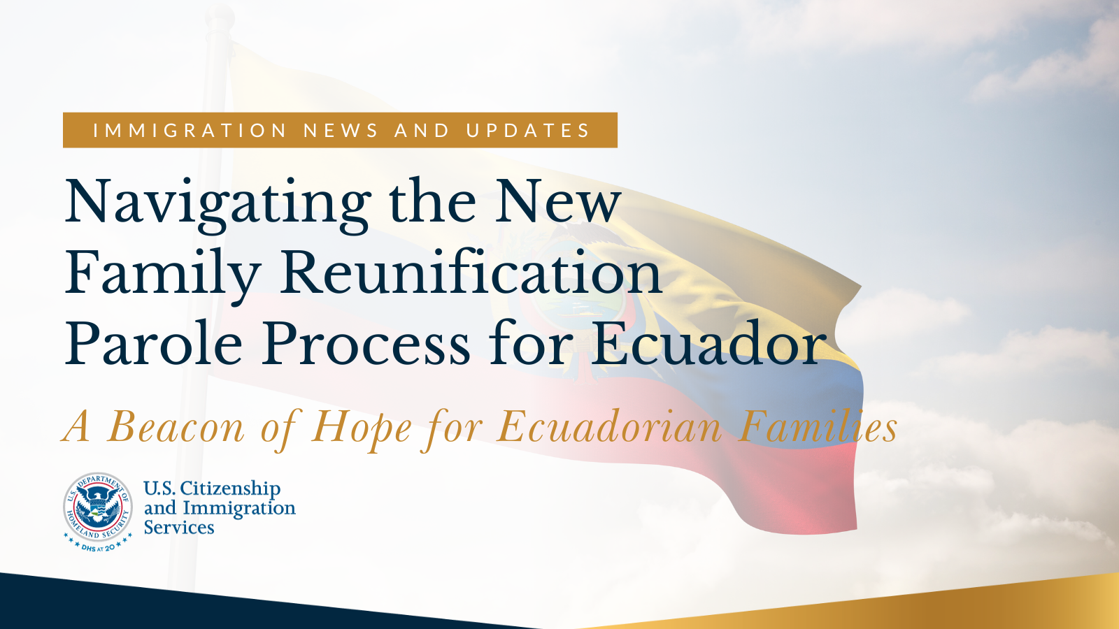 Navigating the Family Reunification Parole Process: A Beacon of Hope for Ecuadorian Families