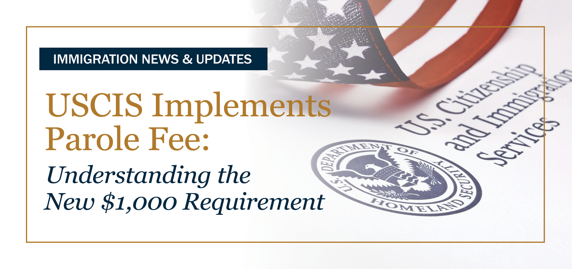 Banner showing USCIS Implements Parole Fee: Understanding the New $1,000 Requirement with U.S. Citizenship and Immigration Services seal.