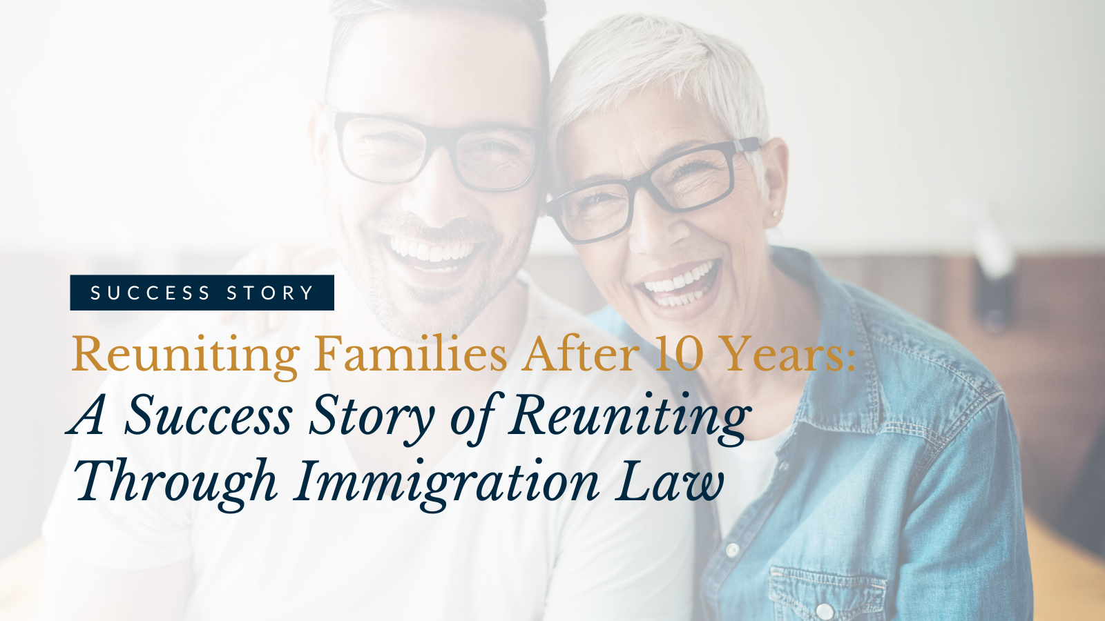 Reuniting Families After 10 Years:  A Success Story of Reuniting Through Immigration Law 