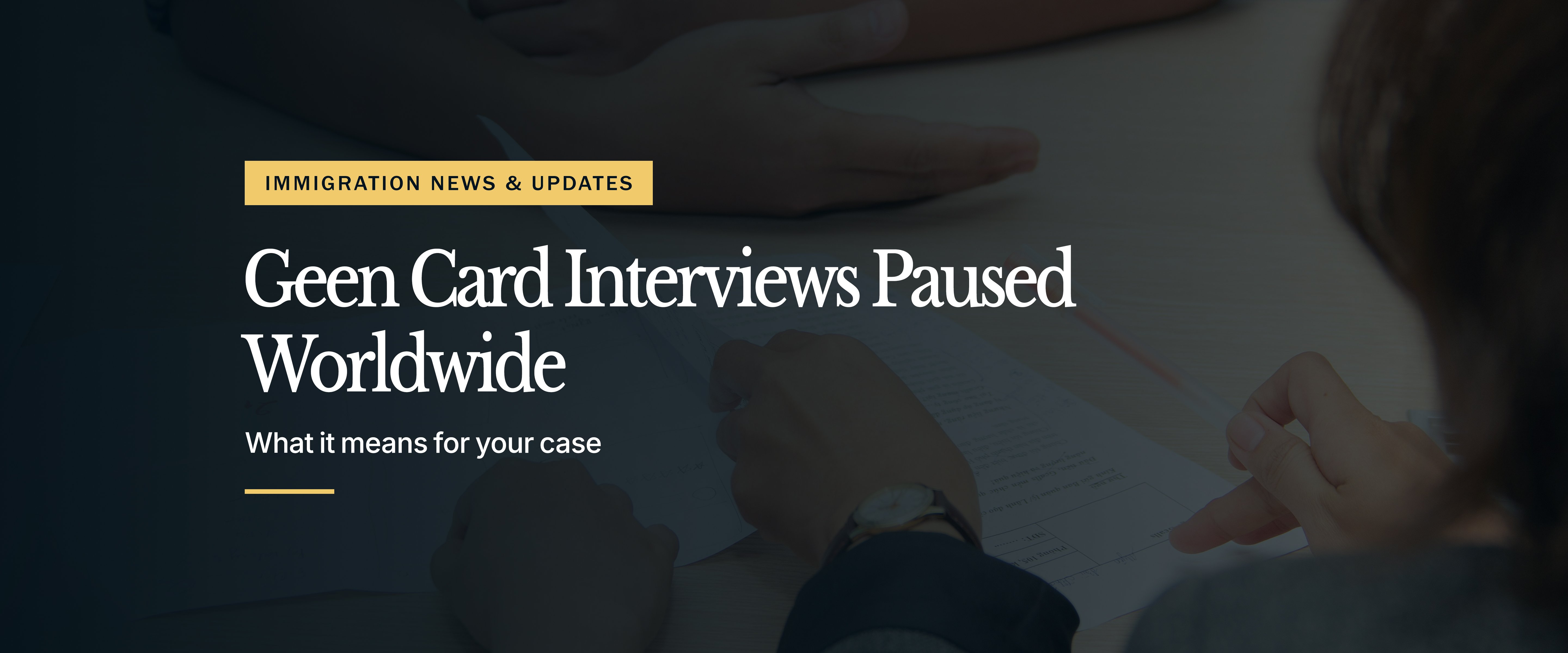 Green Card Interviews Paused Worldwide: What It Means for Your Case